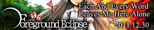 Foreground Eclipse -  Each And Every Word Leaves Me Here Alone 