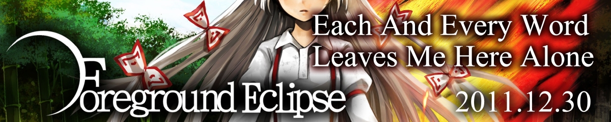 Foreground Eclipse - Each And Every~